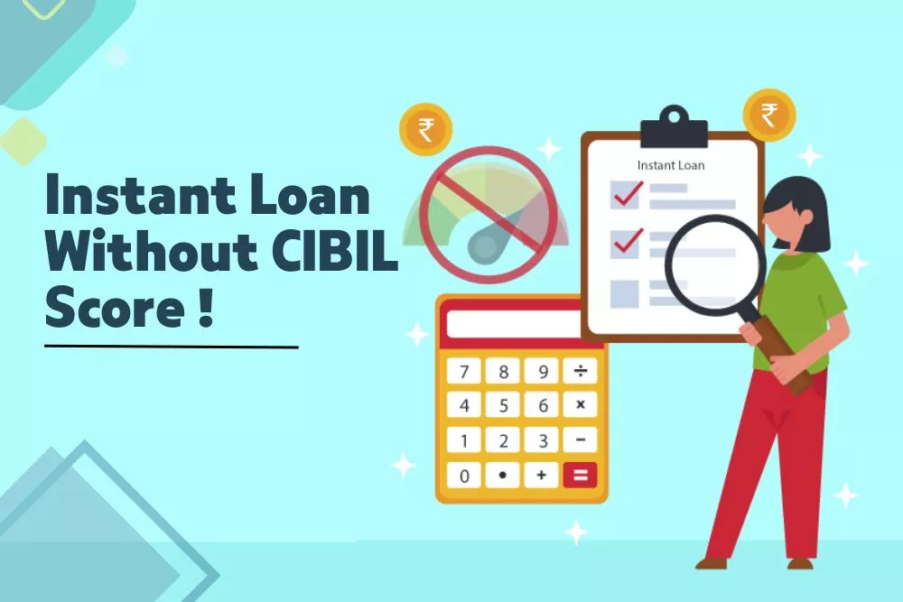 Instant Loan Without Cibil
