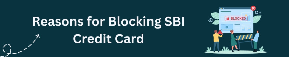 Reasons for Blocking SBI Credit Card