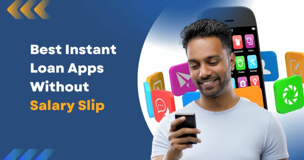 Best Instant Loan Apps Without Salary Slip