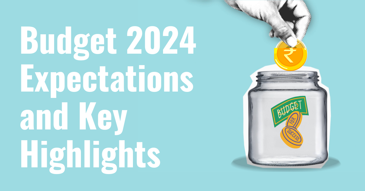Budget 2024 Expectations and Key Highlights