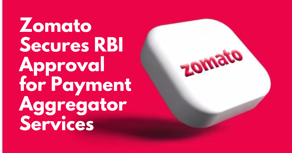 Zomato Pay Secures RBI Approval